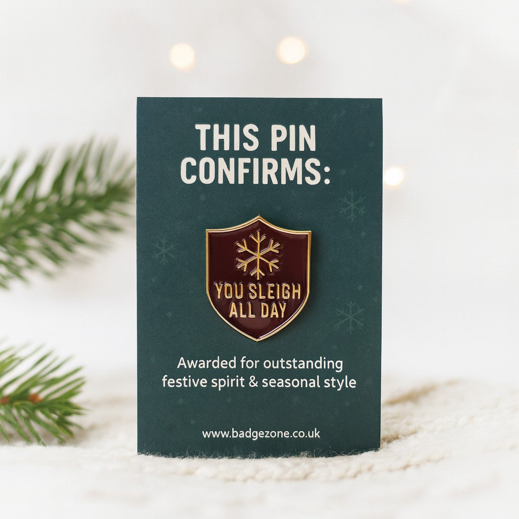 You Sleigh All Day – Christmas Enamel Pin Gift - Stocking Filler Gift Idea