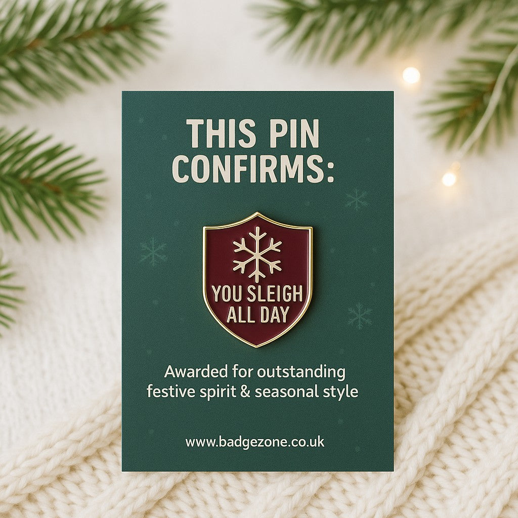 You Sleigh All Day – Christmas Enamel Pin Gift - Stocking Filler Gift Idea