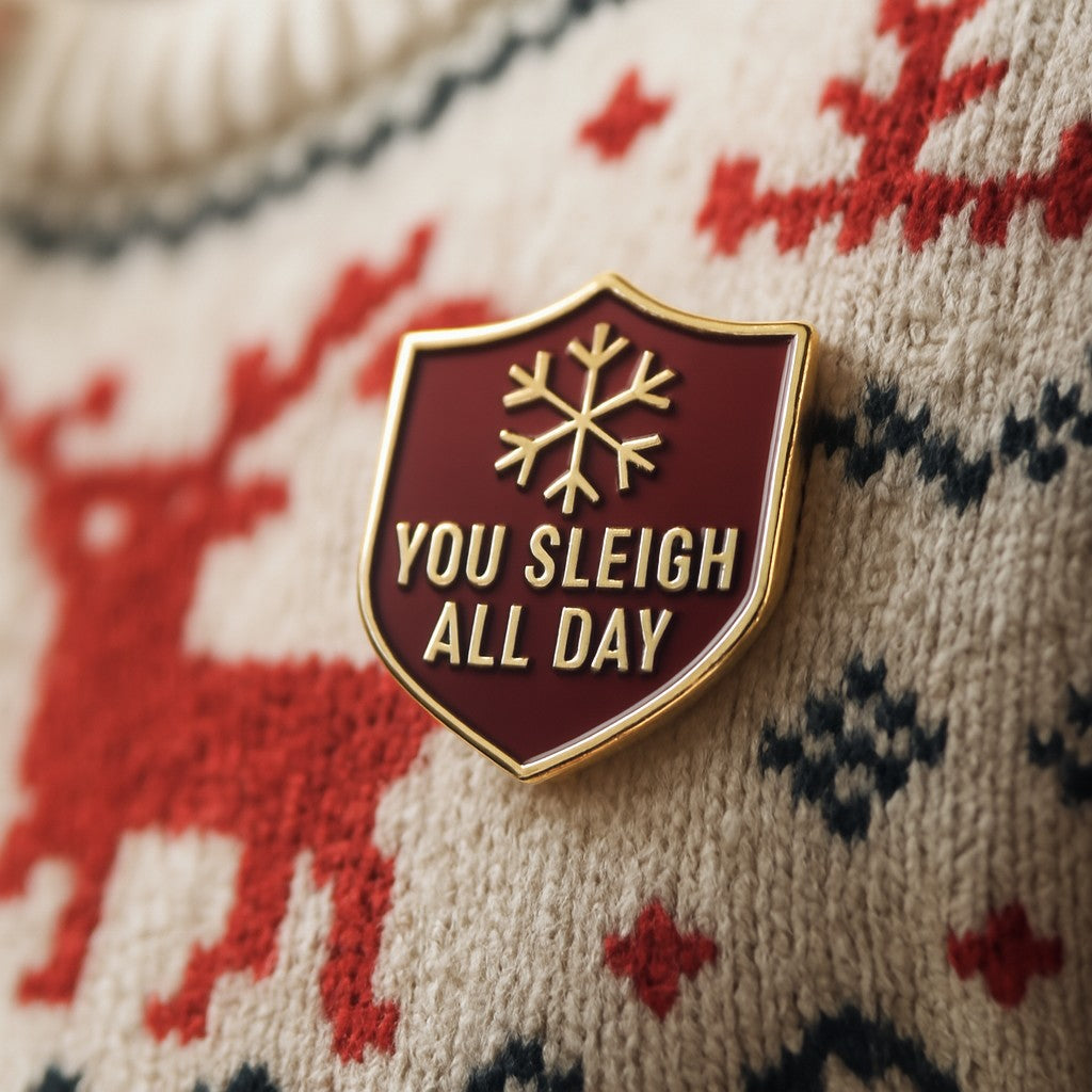 You Sleigh All Day – Christmas Enamel Pin Gift - Stocking Filler Gift Idea