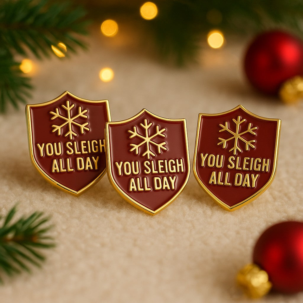You Sleigh All Day – Christmas Enamel Pin Gift - Stocking Filler Gift Idea