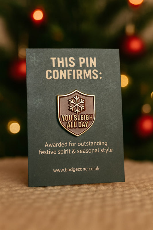 You Sleigh All Day – Christmas Enamel Pin Gift - Stocking Filler Gift Idea